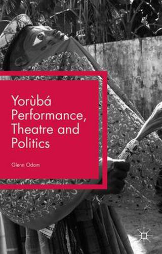 Cover image for Yoruba Performance, Theatre and Politics: Staging Resistance
