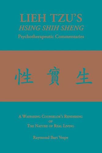 LIEH TZU'S HSING SHIH SHENG Psychotherapeutic Commentaries: A Wayfaring Counselor's Rendering of The Nature of Real Living