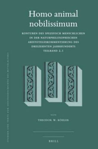 Cover image for Homo animal nobilissimum (2 vols): Konturen des spezifisch Menschlichen in der naturphilosophischen Aristoteleskommentierung des dreizehnten Jahrhunderts. Teilband 2