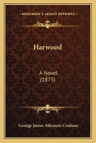 Harwood: A Novel (1875)