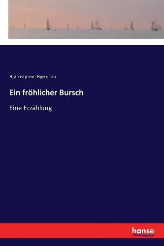 Ein froehlicher Bursch: Eine Erzahlung