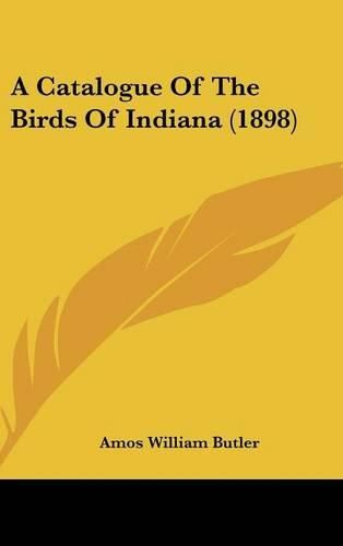 Cover image for A Catalogue of the Birds of Indiana (1898)