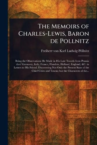 Cover image for The Memoirs of Charles-Lewis, Baron De Pollnitz