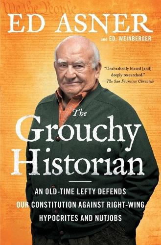 Cover image for The Grouchy Historian: An Old-Time Lefty Defends Our Constitution Against Right-Wing Hypocrites and Nutjobs