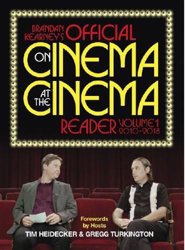 Cover image for Brandan Kearney's Official On Cinema At The Cinema Reader: Volume One: 2010 - 2018