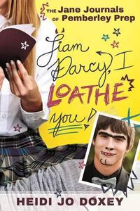 Cover image for Jane Journals at Pemberly Prep: I Loathe You, Liam Darcy