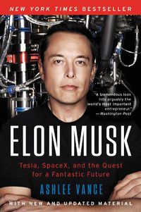 Cover image for Elon Musk: Tesla, Spacex, and the Quest for a Fantastic Future