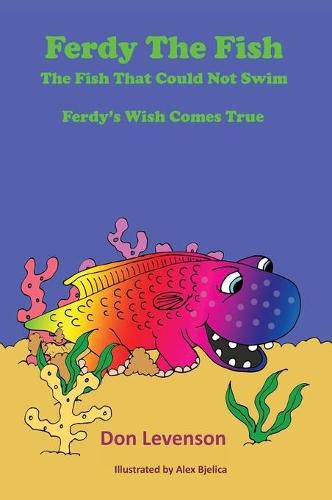 Cover image for Ferdy the Fish: The Fish That Could Not Swim: Ferdy's Wish Comes True