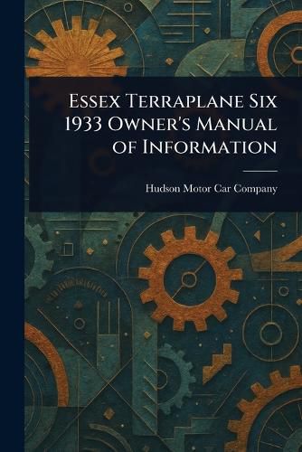 Cover image for Essex Terraplane Six 1933 Owner's Manual of Information