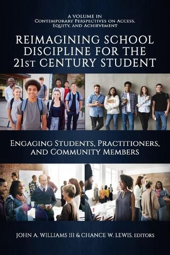 Cover image for Reimagining School Discipline for the 21st Century Student: Engaging Students,Practitioners, and Community Members