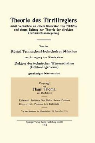 Theorie Des Tirrillreglers Nebst Versuchen an Einem Generator Von 700 Kva Und Einem Beitrag Zur Theorie Der Direkten Kraftmaschinenregelung