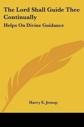 Cover image for The Lord Shall Guide Thee Continually: Helps on Divine Guidance