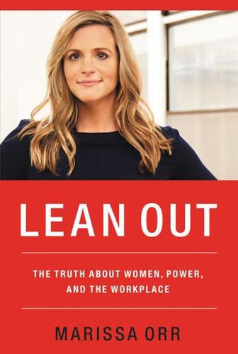 Cover image for Lean Out: The Truth About Women, Power, and the Workplace