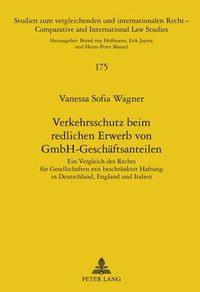 Cover image for Verkehrsschutz Beim Redlichen Erwerb Von Gmbh-Geschaeftsanteilen: Ein Vergleich Des Rechts Fuer Gesellschaften Mit Beschraenkter Haftung in Deutschland, England Und Italien