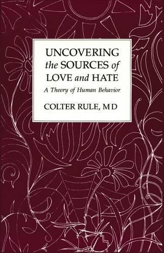 Cover image for Uncovering the Sources of Love and Hate, A Theory of Human Behavior