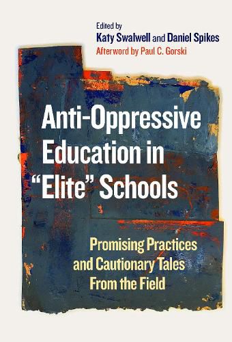 Cover image for Anti-Oppressive Education in  Elite  Schools: Promising Practices and Cautionary Tales From the Field