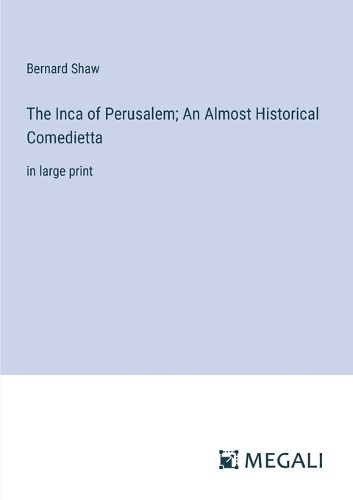 Cover image for The Inca of Perusalem; An Almost Historical Comedietta