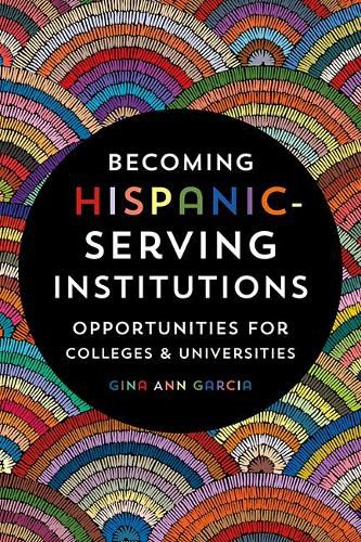 Becoming Hispanic-Serving Institutions: Opportunities for Colleges and Universities