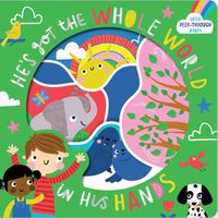 Cover image for He's Got the Whole World in His Hands: With Peek-Through Pages