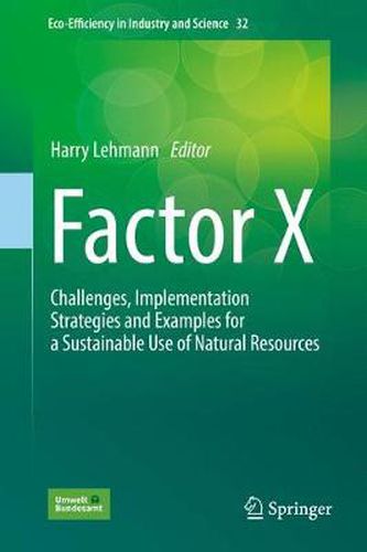 Factor X: Challenges, Implementation Strategies and Examples for a Sustainable Use of Natural Resources