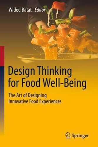 Cover image for Design Thinking for Food Well-Being: The Art of Designing Innovative Food Experiences