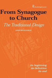 Cover image for From Synagogue to Church: The Traditional Design: Its Beginning, its Definition, its End