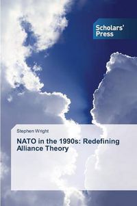 Cover image for NATO in the 1990s: Redefining Alliance Theory