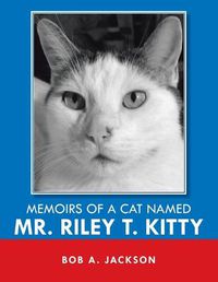 Cover image for Memoirs of a Cat Named Mr. Riley T. Kitty