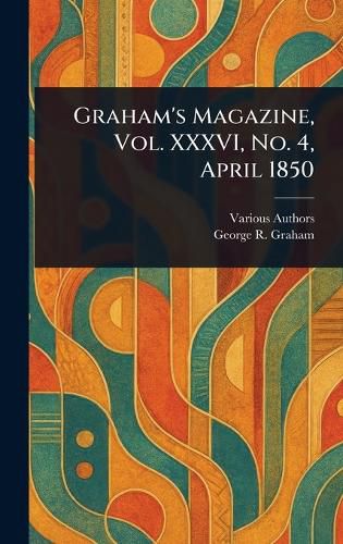 Cover image for Graham's Magazine, Vol. XXXVI, No. 4, April 1850