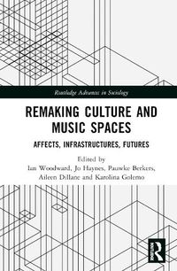 Cover image for Remaking Culture and Music Spaces: Affects, Infrastructures, Futures