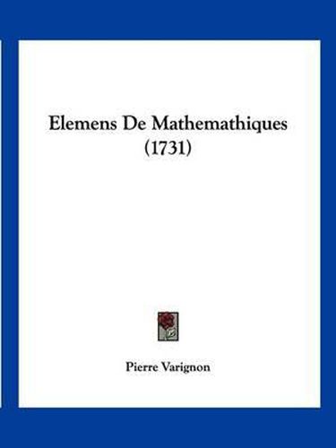 Cover image for Elemens de Mathemathiques (1731)