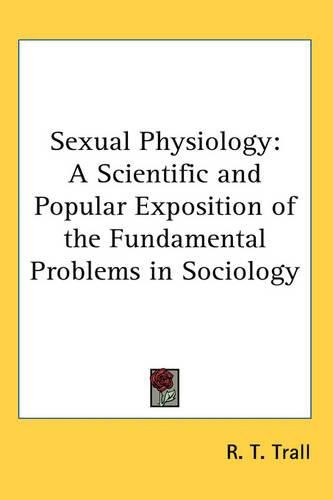 Cover image for Sexual Physiology: A Scientific and Popular Exposition of the Fundamental Problems in Sociology