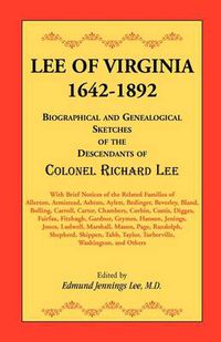 Cover image for Lee of Virginia, 1642-1892: Biographical and Genealogical Sketches of the Descendants of Colonel Richard Lee