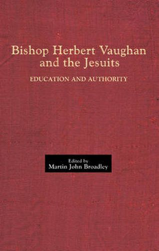 Bishop Herbert Vaughan and the Jesuits: Education and Authority