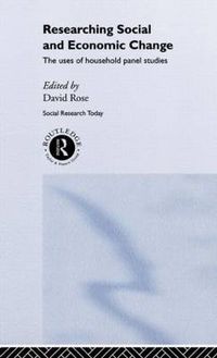 Cover image for Researching Social and Economic Change: The Uses of Household Panel Studies