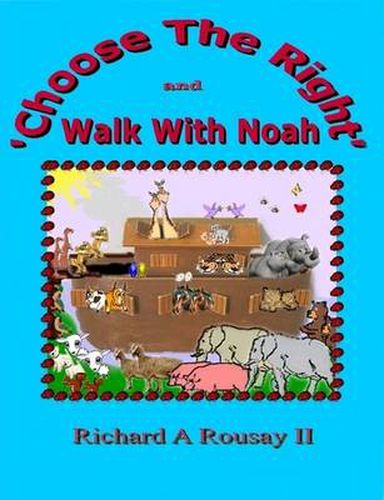 Cover image for Choose The Right & Walk With Noah