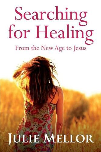 Cover image for Searching For Healing: From The New Age to Jesus