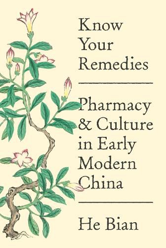 Cover image for Know Your Remedies: Pharmacy and Culture in Early Modern China