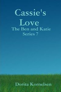 Cover image for Cassie's Love (The Ben and Katie Series 7)