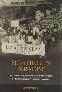 Cover image for Fighting in Paradise: Labor Unions, Racism, and Communists in the Making of Modern Hawaii