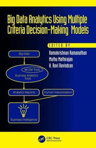 Cover image for Big Data Analytics Using Multiple Criteria Decision-Making Models