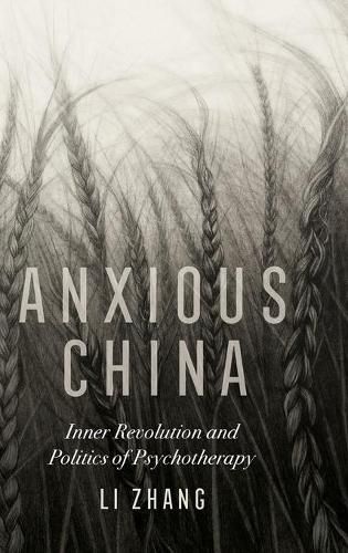 Cover image for Anxious China: Inner Revolution and Politics of Psychotherapy