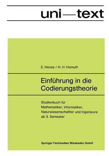Cover image for Einfuhrung in Die Codierungstheorie: Studienbuch Fur Mathematiker, Informatiker, Naturwissenschaftler Und Ingenieure AB 3. Semester