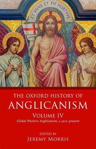 Cover image for The Oxford History of Anglicanism, Volume IV: Global Western Anglicanism, c. 1910-present