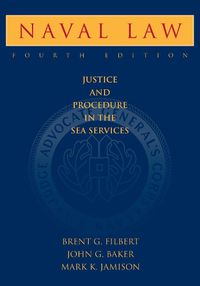 Cover image for Naval Law, 4th Edition: Justice and Procedure in the Sea Services