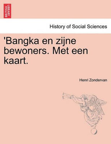 Cover image for 'Bangka En Zijne Bewoners. Met Een Kaart.