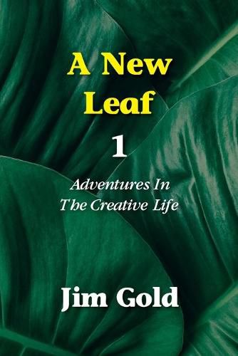 Cover image for A New Leaf 1: Adventures In The Creative Life