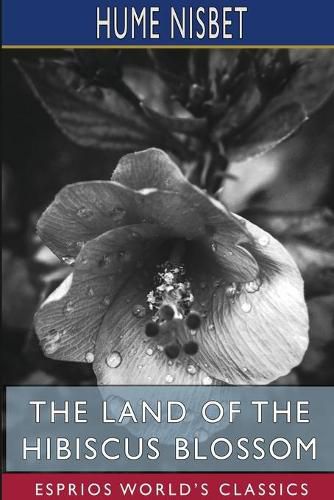 The Land of the Hibiscus Blossom (Esprios Classics)