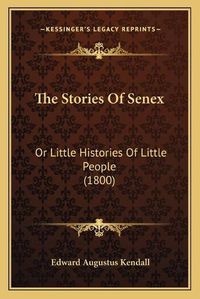 Cover image for The Stories of Senex: Or Little Histories of Little People (1800)
