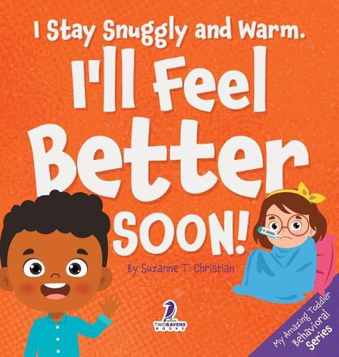 Cover image for I Stay Snuggly and Warm. I'll Feel Better Soon!